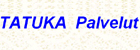 Tatuka Palvelut / Uusitalo